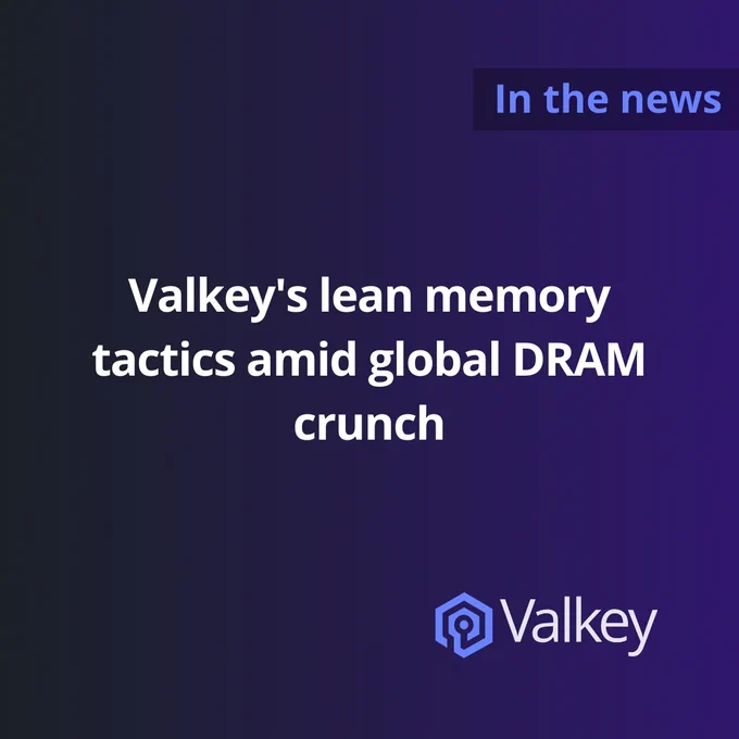 In the news: Valkey's lean memory tactics amid global DRAM crunch