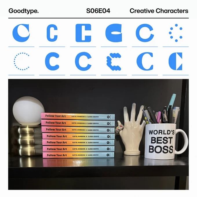 Slide promoting Creative Characters podcast, Season 6 Episode 4, with guests Goodtype. At top, there is a 6x2 grid of blue C's in varied styles. Below, a horizontal photo of a black surface with objects across it in a row, from left: a book end, a stack of books with a rainbow gradient on their spine, a hand figurine with a ring on its thumb, a white mug with black text reading "WORLD'S BEST BOSS," filled with writing implements.
