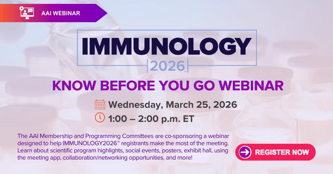 Webinar announcement for IMMUNOLOGY 2026 on March 25, 1-2 p.m. ET, highlighting program tips and networking opportunities.