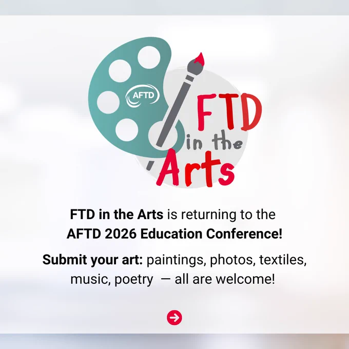 Promotional graphic for "FTD in the Arts" at the AFTD 2026 Education Conference. Features a palette and paintbrush icon with text inviting submissions of art, including paintings, photos, textiles, music, and poetry.