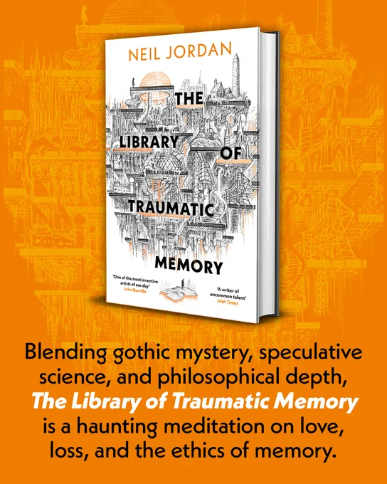 A book cover titled "The Library of Traumatic Memory" by Neil Jordan features detailed, intricate sketches of various architectural elements. Below, text reads: "Blending gothic mystery, speculative science, and philosophical depth, The Library of Traumatic Memory is a haunting meditation on love, loss, and the ethics of memory." The background is a warm orange with faint architectural designs.