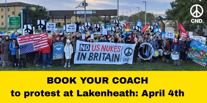 Image of protesters standing in front of the main gate of RAF Lakenheath. Text below reads: Book your coach to protest at Lakenheath: April 4th