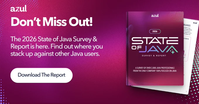 Don't Miss Out! The 2026 State of Java Survey & Report is here.