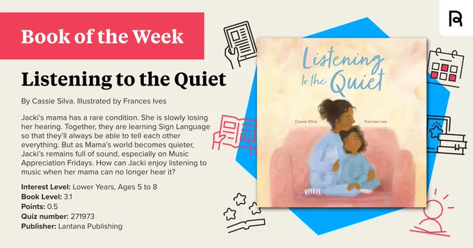The image is a promotional banner titled "Book of the Week" featuring the book "Listening to the Quiet" by Cassie Silva, illustrated by Frances Ives. The book cover shows an adult reading to a child. The description explains that the story is about a parent with a rare condition losing their hearing and learning sign language with their child. Additional details include interest level (ages 5 to 8), book level, points, quiz number, and the publisher (Lantana Publishing).
