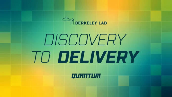 Green and yellow faded squares with text over them that reads "Berkeley Lab, Discovery to Delivery, Quantum."