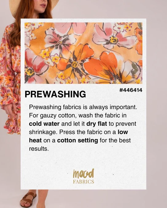 A sewing tip graphic from Mood Fabrics titled Prewashing featuring a close up floral gauzy cotton fabric swatch in orange and peach tones labeled fabric number 446414. Text reads Prewashing fabrics is always important. For gauzy cotton wash the fabric in cold water and let it dry flat to prevent shrinkage. Press the fabric on a low heat on a cotton setting for the best results. A Mood Fabrics logo appears at the bottom.