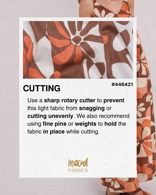 A sewing tip graphic titled Cutting showing a brown and orange retro floral gauzy cotton fabric swatch labeled fabric number 446421 with background image of a model wearing the fabric as a dress. Text reads Cutting. Use a sharp rotary cutter to prevent this light fabric from snagging or cutting unevenly. We also recommend using fine pins or weights to hold the fabric in place while cutting. Mood Fabrics logo at the bottom.