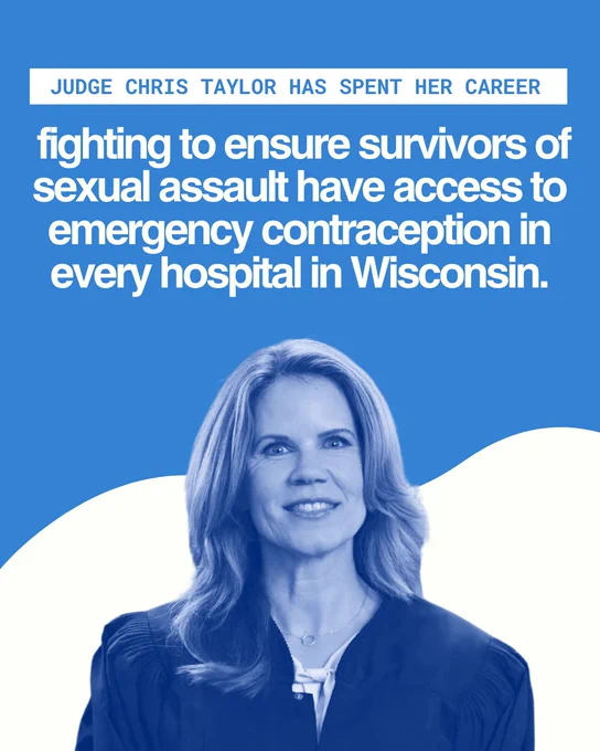 A blue and white background, with a blue-hued cutout headshot of Judge Chris Taylor centered at the bottom, and text above that reads “Judge Chris Taylor has spent her career fighting to ensure survivors of sexual assault have access to emergency contraception in every hospital in Wisconsin.”