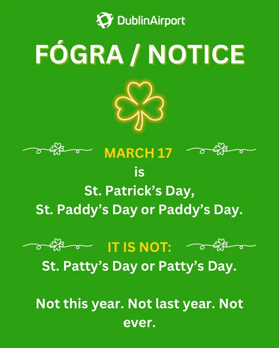 Green notice from Dublin Airport clarifying St. Patrick's Day names. Emphasises correct forms: St. Patrick’s Day, St. Paddy’s Day; not St. Patty’s Day.