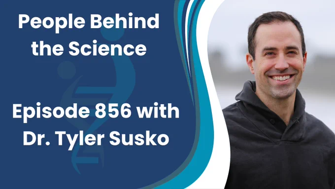 The text on the left reads, "People Behind the Science, Episode 856 with Dr. Tyler Susko." There is a headshot photo of Tyler on the right. 