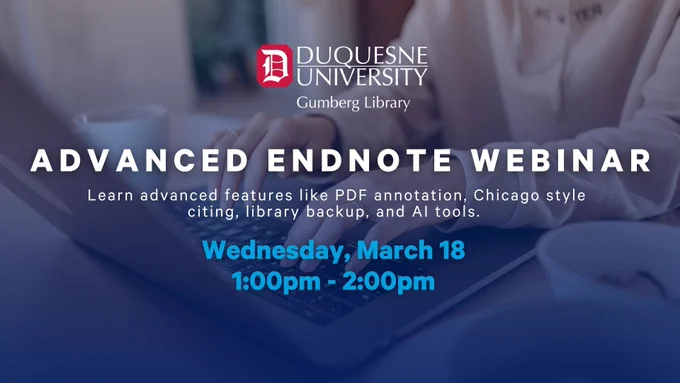 Advanced Endnote Webinar 
Learn advanced features like PDF annotation, Chicago style citing, library backup, and AI tools. Wednesday, March 18 1:00pm - 2:00pm