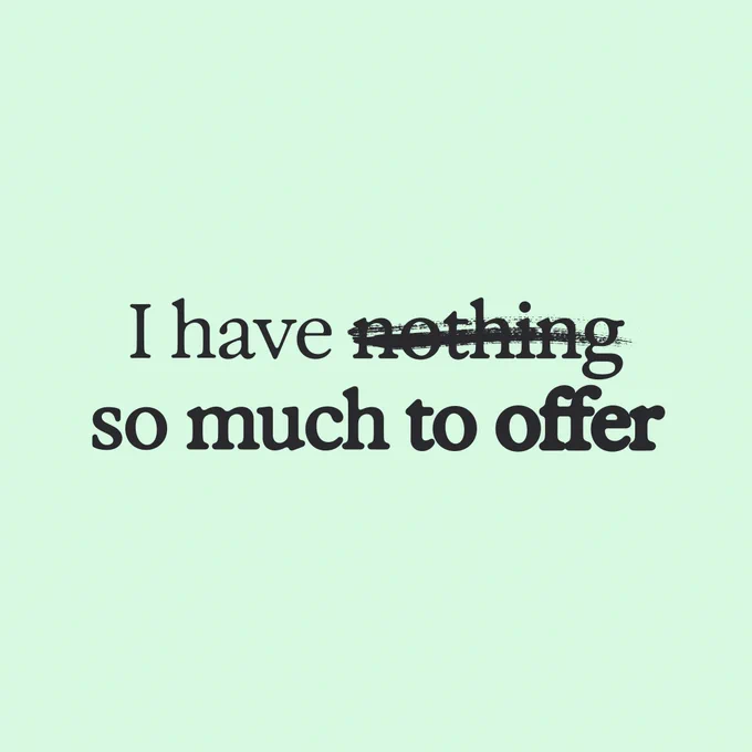 The image contains text on a light green background. The text reads, "I have nothing so much to offer," with the word "nothing" crossed out.