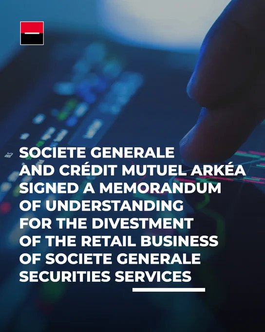 Image showing the following title: Societe Generale and Crédit Mutuel Arkéa signed a Memorandum of Understanding for the divestment of the retail business of Societe Generale Securities Services