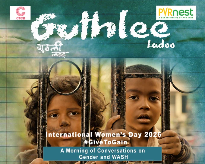 Movie Screening poster featuring two children behind a metal gate, with text reading “Guthlee Ladoo,” “International Women’s Day 2026,” “#GiveToGain” and “A Morning of Conversations on Gender and WASH,” alongside CREA and PVR Nest logos.