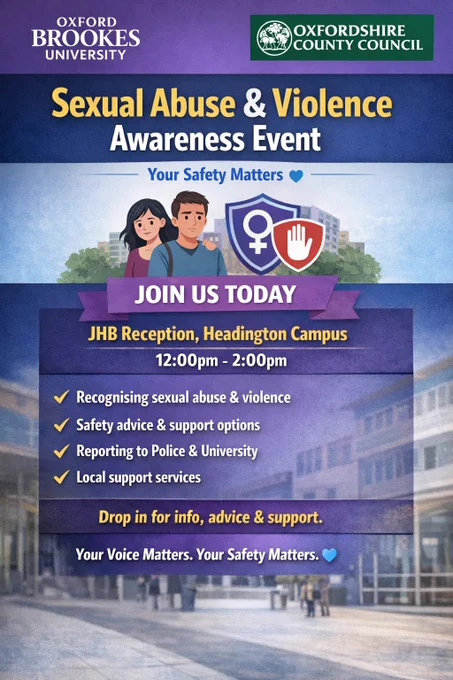 This session is here to support you with information, advice, and guidance around:
👉 Recognising sexual abuse and violence
👉 How to stay safe and support others
👉 Reporting options (Police and University support)
👉 Accessing local and university support services
Come along for a chat, ask questions, and learn how we can all play a part in creating a safer community.
Your safety matters. Your voice matters. 💙
#VAWG #StudentSafety #OxfordBrookes #YourSafetyMatters