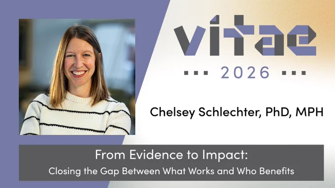 A promotional graphic for Vitae 2026 featuring a headshot of Chelsey Schlechter, PhD, MPH, on the left. To the right is the "vitae" logo above the year "2026." A dark gray banner at the bottom contains the presentation title: "From Evidence to Impact: Closing the Gap Between What Works and Who Benefits."
