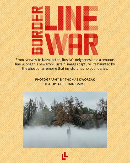 4x5 ratio graphic with photo of a human silhouette seen walking through fog, in front wooded area, in Almaty, Kazakhstan., BORDER LINE WAR LONG LEAD branding in red text and text,
"From Norway to Kazakhstan, Russia’s neighbors hold a tenuous line. Along this new Iron Curtain, images capture life haunted by the ghost of an empire that insists it has no boundaries." Photography by Thomas Dworzak Text by Christian Caryl