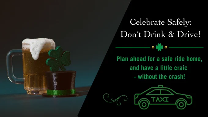 Plan ahead for a safe ride home - don't drink and drive!