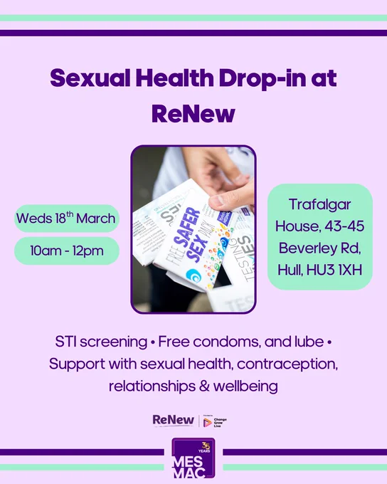 Sexual Health Drop-in at ReNew. Weds 18th March 10am-12pm. Trafalgar House, 43-45 Beverley Road, Hull, HU3 1XH. STI screening. Free condoms and lube. Support with sexual health, contraception, relationships & wellebing