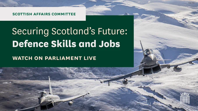 Scottish Affairs Committee.
Securing Scotland's Future: Defence Skills and Jobs.
Watch on Parliament Live.
Photo shows two UK Typhoon jets flying towards us over a landscape.