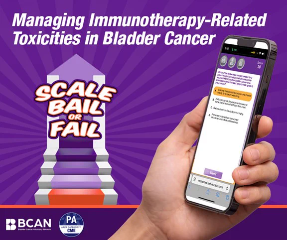 Alt text: Image with a purple background displaying steps leading to a peak. The text "Managing Immunotherapy-Related Toxicities in Bladder Cancer" appears at the top. Overlaid are bold words "SCALE BAIL or FAIL." A hand holds a smartphone showing a quiz question. BCAN and PA logos are present at the bottom.