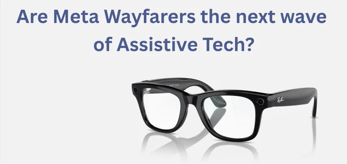 A photo of the Gen 1 Meta Wayfarers appears with the question, "Are Meta Wayfarers the next wave of Assistive Tech?"