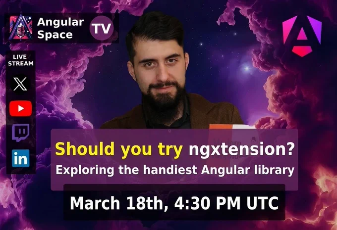 Promotional graphic for a live stream titled Should you try ngxtension? Exploring the handiest Angular library. The image features a man with a dark beard and hair against a purple, nebula-like space background.

The Angular Space TV logo is in the top left, and a stylized Angular logo is in the top right. Social media icons for X, YouTube, Twitch, and LinkedIn are stacked on the left. Text at the bottom indicates the event date and time: March 18th, 4:30 PM UTC.