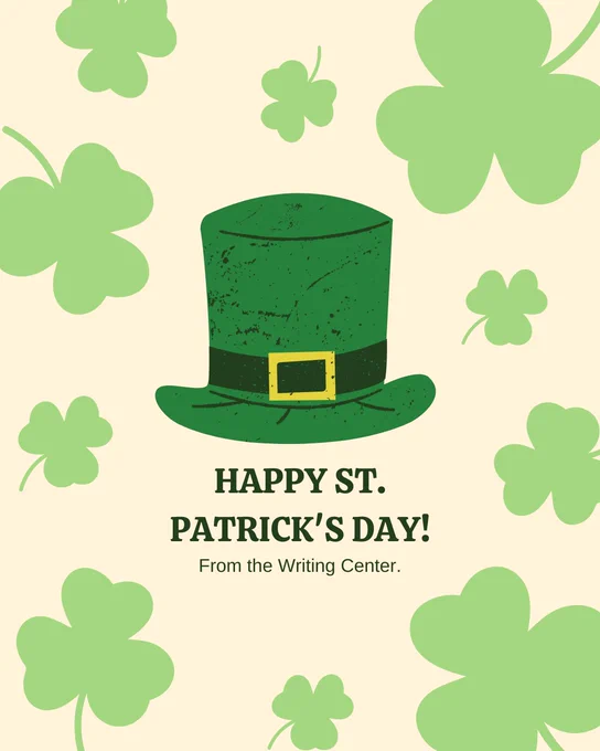 Text reads: “Happy St. Patrick’s Day! From the Writing Center.

The post features graphics of shamrocks and a green top hat. 