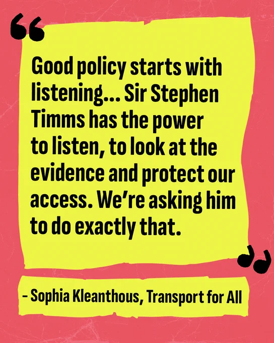 Red textured background with yellow tape. Bold black text shares a quote from Sophia Kleanthous at Transport for All. It reads: "Good policy starts with listening... Sir Stephen Timms has the power to listen, to look at the evidence and protect our access. We're asking him to do exactly that."
