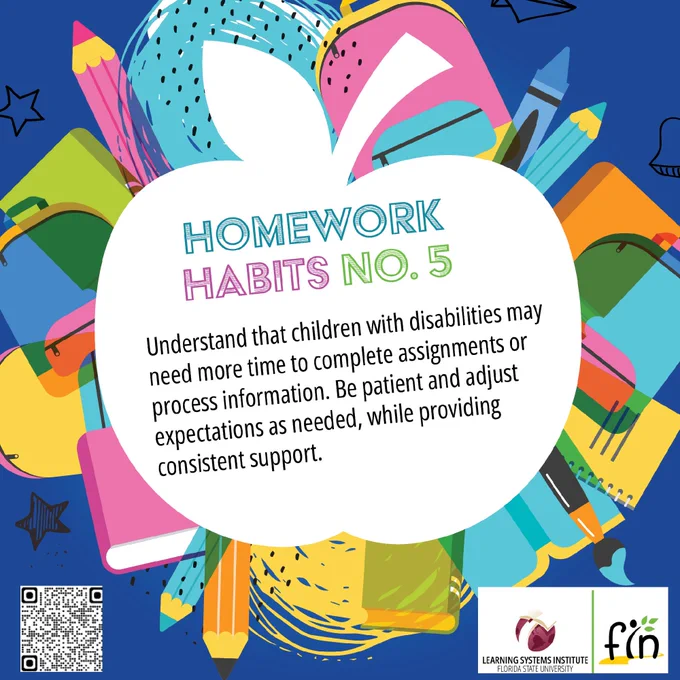 The image features an educational graphic with a large white apple shape in the center. Inside, it reads: "Homework Habits No. 5. Understand that children with disabilities may need more time to complete assignments or process information. Be patient and adjust expectations as needed, while providing consistent support." Surrounding the text are colorful illustrations of school supplies like pencils and books. At the bottom right, there are logos for the Learning Systems Institute and FIN. A QR code is in the bottom left corner.