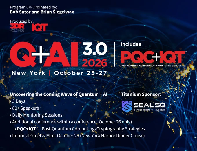 IQT’s flagship conference, Q AI 2026 (3.0), is the leading event worldwide devoted to the convergence of quantum computing and artificial intelligence. The multi-day, multi-track program expands year after year, with 2026 once again heralding growth in the anticipated number of exhibitors, speakers, panelists, and networking and mentoring elements.
Click thru to Website for program and complete details: https://lnkd.in/ga74yaXb
PQC IQT - A One-Day Event (October 26) is included in Your Registration to Q Q AI (Paid Registration to PQC IQT ONLY Also Available)
Advanced registration by March 18 includes:
All sessions/exhibits (October 26th & 27th)
Entrance to PQC IQT
Networking reception October 26th
Continental breakfasts/lunches daily
New York Harbor Dinner Cruise October 25th
Register here: https://lnkd.in/gS_fDZFy

