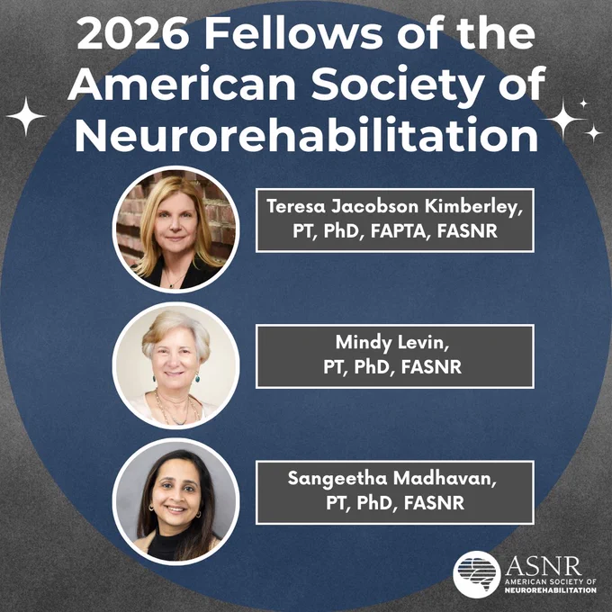 The text at the top reads, "2026 Fellows of the American Society of Neurorehabilitation." The three new fellows are listed below with their headshot photos appearing on the left: Teresa Jacobson Kimberley, PT, PhD, FAPTA, FASNR; Mindy Levin, PT, PhD, FASNR; and Sangeetha Madhavan, PT, PhD, FASNR. 