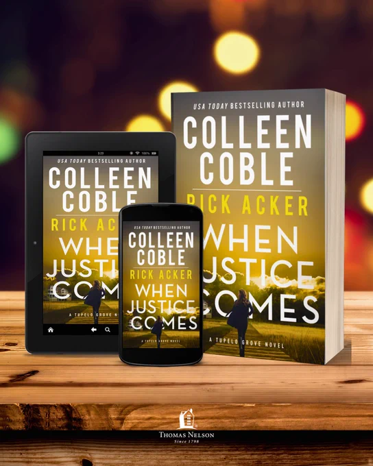 Book cover image featuring "When Justice Comes" by Colleen Coble and Rick Acker. Shows a large paperback version, a tablet, and a smartphone, each displaying the same cover. Background depicts a silhouette of a person walking in a field at sunset. The publisher, Thomas Nelson, is noted at the bottom.