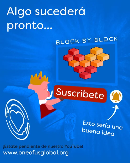 Este grafico tiene un fondo azul. Hay un dibujo de un sillón azul sobre el azul, enfrente de una tv con Fluff en la base del sillón. Techno está apuntando a la televisión a todo color. El texto "Algo sucederá pronto..." está arriba en blanco. Hay un gran corazón hecho de cuadrados en la televisión, con el texto "Block by Block" encima de esta.
Debajo de la televisión esta un botón rojo de suscripción con una campana de notificación al lado.  Una flecha apunta a la campana con el texto "Esto sería una buena idea". El logo de One of Us, un corazón rodeado de un par de manos está detrás del sillón en blanco. 
En la esquina inferior derecha está el texto "¡Estate pendiente de nuestro Youtube!"