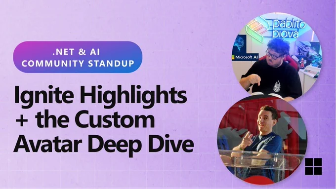 Spot art.
Photo of presenter(s)
text reads: .net and ai community standup
Ignite highlights   the custom avatar deep dive