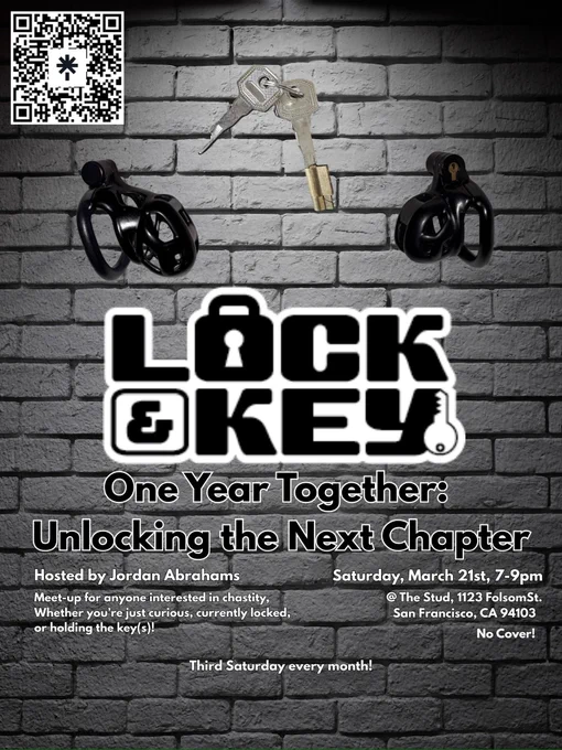 Promotional flyer for the "Lock & Key" anniversary event against a dark gray brick wall background. At the top, a QR code sits next to a set of silver keys. Below, two black, KINK3D chastity devices are positioned on either side of a stylized "Lock & Key" logo.

Large white text reads: "One Year Together: Unlocking the Next Chapter."

Event details follow: Hosted by Jordan Abrahams on Saturday, March 21st, 7-9 PM at The Stud, 1123 Folsom St., San Francisco. The text notes it is a meet-up for anyone interested in chastity, whether curious, locked, or holding keys. The bottom text mentions "No Cover!" and "Third Saturday every month!"