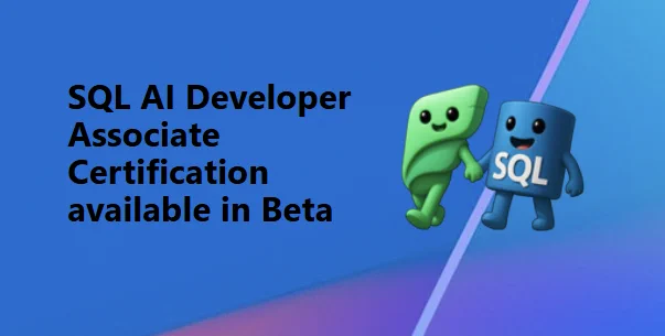 Gradient background graphic announcing “SQL AI Developer Associate Certification available in Beta,” with two Microsoft character mascots.