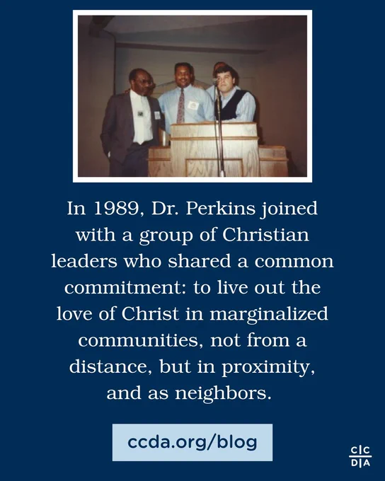 John Perkins, Melvin Anderson, and Wayne Gordon together in 1989.

In 1989, Dr. Perkins joined with a group of Christian leaders who shared a common commitment: to live out the love of Christ in marginalized communities, not from a distance, but in proximity, and as neighbors. 

ccda.org/blog