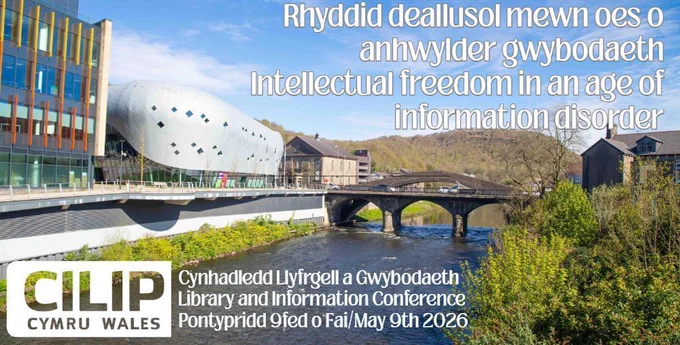 A bridge with 3 arches spanning a river. There's a university campus along the river bank. It's a beautiful sunny day. Text reads, in Welsh and English, Intellectual freedom in an age of information disorder: CILIP Wales Library and Information Conference, Pontypridd, May 9th 2026.