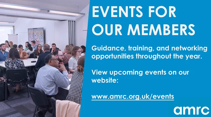 Photo of people having table discussions at an AMRC event with text: "Events for our members. Guidance, training, and networking opportunities throughout the year. View upcoming events on our website: www.amrc.org.uk/events"