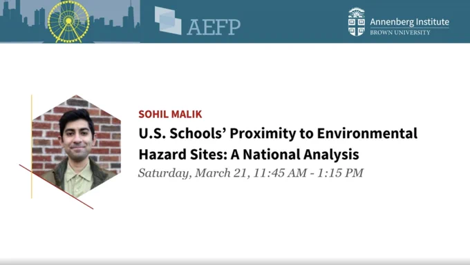 A banner indicating an AEFP conference event and the logo for the Annenberg Institute. The body of the image depicts a headshot of Sohil Malik and the text "U.S. Schools' Proximity to Environmental Hazard Sites: A National Analysis, Saturday, March 21, 11:45 AM - 1:15 PM"