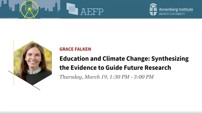 A banner indicating an AEFP conference event and the logo for the Annenberg Institute. The body of the image depicts a headshot of Grace Falken and the text "Education and Climate Change: Synthesizing the Evidence to Guide Future Research, Thursday, March 19, 1:30 PM - 3:00 PM"