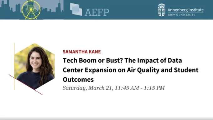A banner indicating an AEFP conference event and the logo for the Annenberg Institute. The body of the image depicts a headshot of Samantha Kane and the text "Tech Boom or Bust? The Impact of Data Center Expansion on Air Quality and Student Outcomes, Saturday, March 21, 11:45 AM - 1:15 PM"