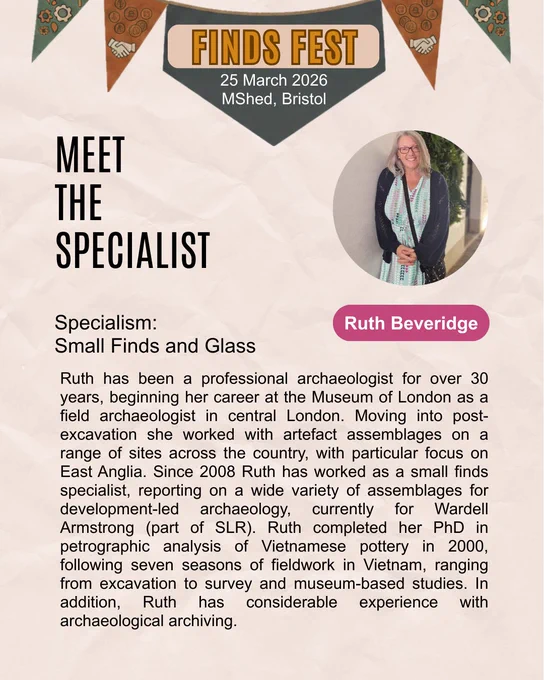 A promotional flyer for "FINDS FEST" featuring Ruth Beveridge. The event is scheduled for 25 March 2026 at M Shed, Bristol. A circular headshot shows Ruth, a smiling woman with blonde hair and glasses. The text identifies her specialism as "Small Finds and Glass" and provides a biography detailing her 30-year career as a professional archaeologist, her PhD in Vietnamese pottery, and her current role at Wardell Armstrong. The flyer has a clean, modern design with neutral tones and decorative bunting at the top.