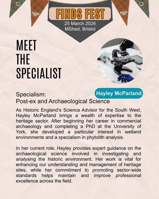 A promotional flyer for "FINDS FEST" featuring Hayley McParland. The event is scheduled for 25 March 2026 at M Shed, Bristol. A circular headshot shows Hayley, a woman with dark hair and a friendly expression. The text identifies her specialism as "Archaeological Science & Phytolith Analysis" and provides a biography detailing her role as Historic England’s Science Advisor for the South West. It highlights her PhD from the University of York, her interest in wetland archaeology, and her work promoting professional standards across the sector. The flyer has a clean, modern design with neutral tones and decorative bunting at the top.