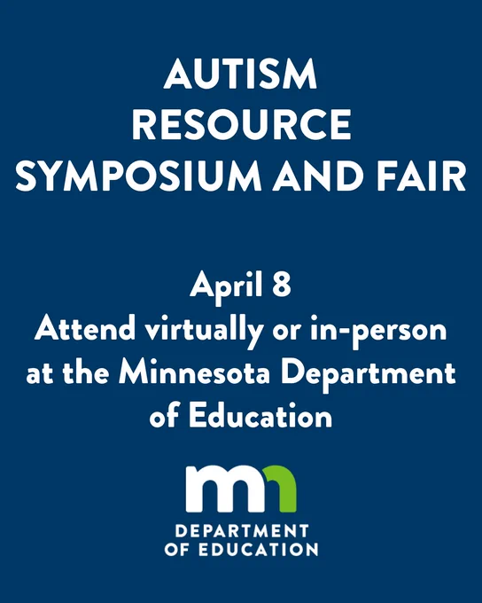 Autism Resource Symposium and Fair. April 8. Attend virtually or in person at the Minnesota Department of Education. 