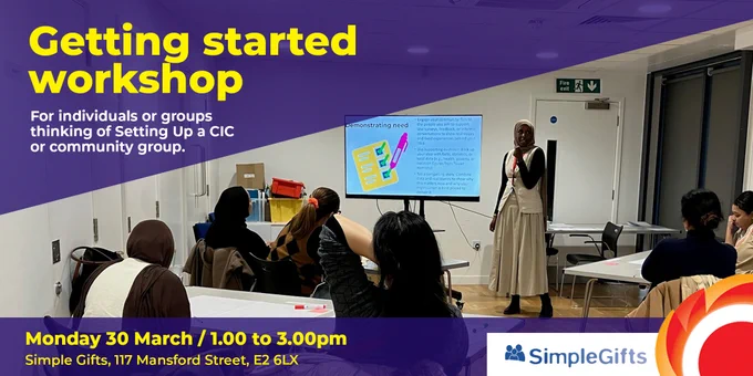 A workshop setting with diverse individuals seated around a table, focusing on a THCVS Development Officer delivering training. A presentation is displayed on the screen. Text overlay reads "Getting started workshop - For individuals or groups thinking of Setting Up a CIC or community group.” 

Monday 30 March / 1.00 to 3.00pm Simple Gifts, 117 Mansford Street, E2 6LX.

Simple Gifts logo and THCVS logo in the bottom right corner.