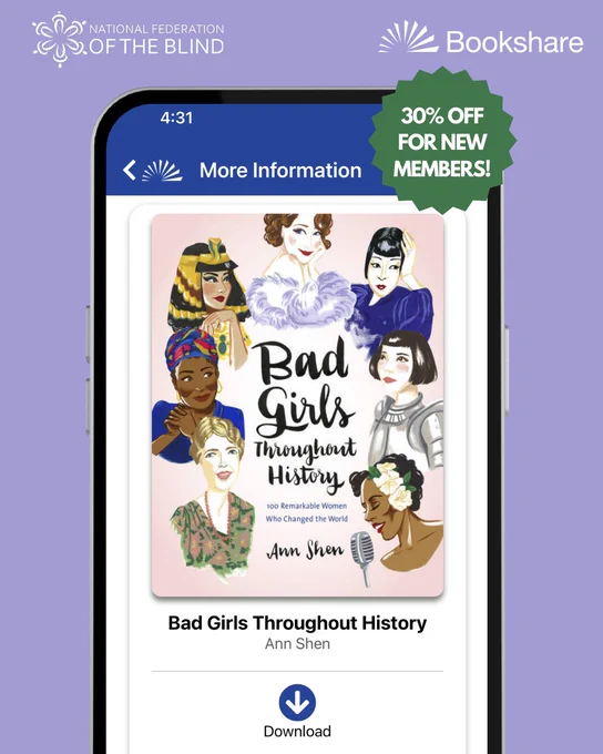 A close-up image of a Smartphone screen with the ebook cover for “Bad Girls Throughout History: 100 Remarkable Women Who Changed History” by Ann Shen, featuring illustrated portraits of diverse women. On the top right is a small sticker that says, “30 percent off for new members” Logos: National Federation of the Blind and Bookshare.