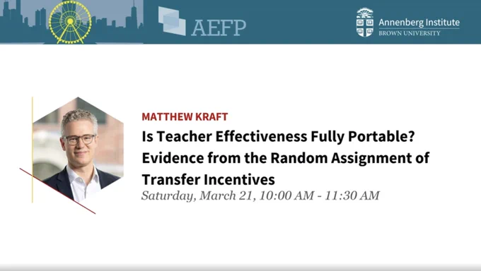 A banner indicating an AEFP conference event and the logo for the Annenberg Institute. The body of the image depicts a headshot of Matthew Kraft and the text "Is Teacher Effectiveness Fully Portable? Evidence from the Random Assignment of Transfer Incentives, Saturday, March 21, 10:00 AM - 11:30 AM"