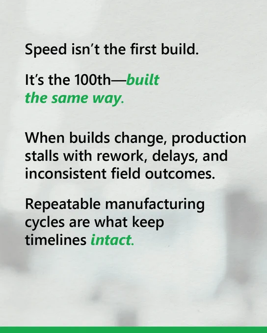Speed isn’t the first build.

It’s the 100th—built the same way.

When builds change, production stalls with rework, delays, and inconsistent field outcomes.

Repeatable manufacturing cycles are what keep timelines intact.